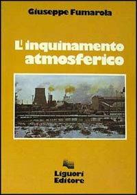 L' inquinamento atmosferico - Giuseppe Fumarola - Libro Liguori 1982 | Libraccio.it