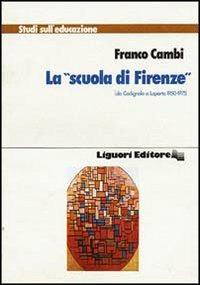 La Scuola di Firenze da Codignola a Laporta (1950-1975) - Franco Cambi - Libro Liguori 1982, Studi sull'educazione | Libraccio.it