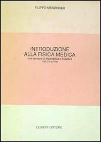 Fisica medica. Con elementi di matematica e statistica. Vol. 1 - Filippo Menzinger - Libro Liguori 1981 | Libraccio.it