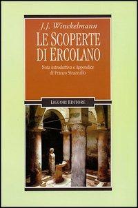 Le scoperte di Ercolano - Johann Joachim Winckelmann - Libro Liguori 1993, Testi | Libraccio.it