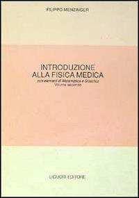 Fisica medica. Con elementi di matematica e statistica. Vol. 2 - Filippo Menzinger - Libro Liguori 1981 | Libraccio.it