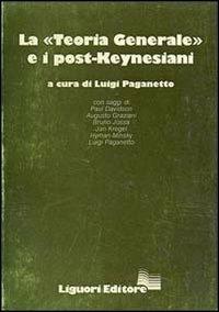 La teoria generale e i post-keynesiani - Luigi Paganetto - Libro Liguori 1982 | Libraccio.it
