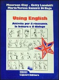Using English. Attività per il riassunto, la lettura e il dialogo - Maureen Clay, Cetty Landolfi, M. Teresa Sanniti Di Baia - Libro Liguori 1983 | Libraccio.it