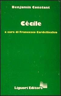 Cécile - Benjamin Constant, CARDELLICCI - Libro Liguori 1986 | Libraccio.it