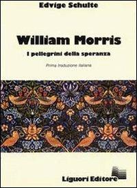 William Morris. I pellegrini della speranza - Edvige Schulte - Libro Liguori 1983 | Libraccio.it