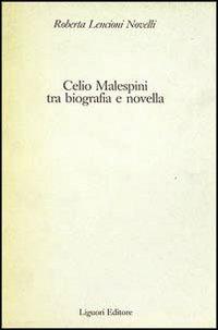 Celio Malespini tra biografia e novella - Roberta Lencioni Novelli - Libro Liguori 1983 | Libraccio.it