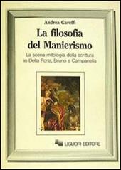 La filosofia del manierismo. La scena mitologica della scrittura in Della Porta, Bruno e Campanella