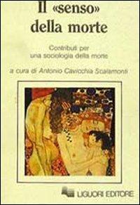 Il senso della morte. Contributi per una sociologia della morte  - Libro Liguori 1984, Le mappe.Cultura e società | Libraccio.it