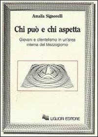 Chi può e chi aspetta - Amalia Signorelli - Libro Liguori 1983, Anthropos | Libraccio.it