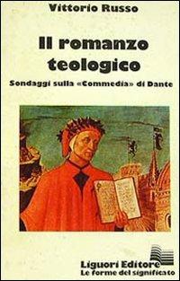 Il romanzo teologico. Sondaggi sulla «Commedia» di Dante - Vittorio Russo - Libro Liguori 1984 | Libraccio.it