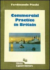 Commercial practice in Britain (A) - Fernando Picchi - Libro Liguori 1984 | Libraccio.it