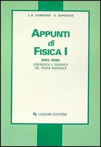 Appunti di fisica 1. Vol. 1: Cinematica e dinamica del punto materiale. - Luigi S. Campana, Ugo Esposito - Libro Liguori 1984 | Libraccio.it