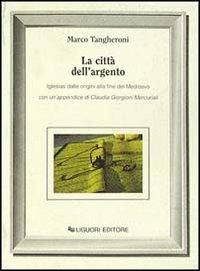 La città dell'argento - Marco Tangheroni - Libro Liguori 1985, Nuovo Medioevo | Libraccio.it