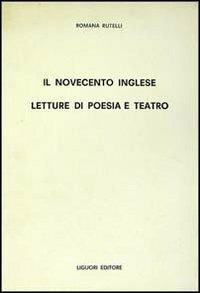 Il Novecento inglese. Letture di poesia e teatro - Romana Rutelli - Libro Liguori 1985 | Libraccio.it
