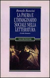 La paura e l'immaginario sociale nella letteratura. Vol. 1: Il gothic romance. - Romolo Runcini - Libro Liguori 1995, Le mappe.Cultura e società | Libraccio.it