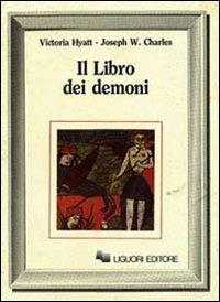 Il libro dei demoni - Victoria Hyatt, Joseph W. Charles - Libro Liguori 1986, Nuovo Medioevo | Libraccio.it