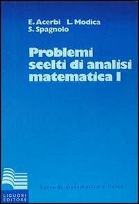 Problemi scelti di analisi matematica. Vol. 1 - Emilio Acerbi, Luciano Modica, Sergio Spagnolo - Libro Liguori 1985, Serie di matematica e fisica.Testi | Libraccio.it