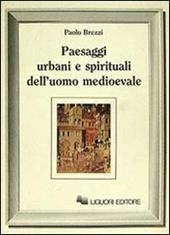 Paesaggi urbani e spirituali dell'uomo medioevale