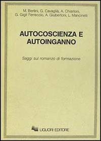 Autocoscienza e autoinganno. Saggi sul romanzo di formazione  - Libro Liguori 1985 | Libraccio.it