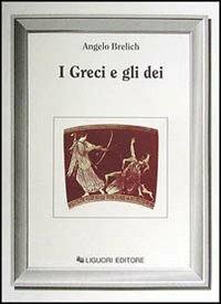 I greci e gli dei - Angelo Brelich - Libro Liguori 1985, Anthropos | Libraccio.it