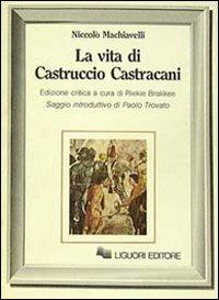La vita di Castruccio Castracani - Niccolò Machiavelli - Libro Liguori 1986, Letterature | Libraccio.it