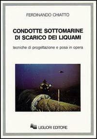 Condotte sottomarine di scarico dei liquami - Ferdinando Chiatto - Libro Liguori 1987 | Libraccio.it