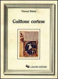 Guittone cortese - Vincent Moleta - Libro Liguori 1987, Nuovo Medioevo | Libraccio.it