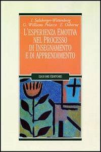 L' esperienza emotiva nel processo di insegnamento e di apprendimento - Isca Salzberger-Wittenberg, Gianna Williams Polacco, Elsie L. Osborne - Libro Liguori 1993, Infanzia psicoanalisi e istituzioni | Libraccio.it