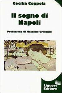 Il sogno di Napoli - Cecilia Coppola - Libro Liguori 1987 | Libraccio.it