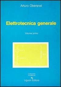 Elettrotecnica generale. Vol. 1 - Arturo Obersnel - Libro Liguori 1989 | Libraccio.it