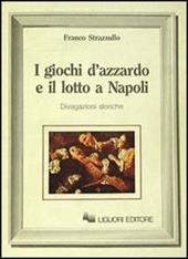 I giochi d'azzardo e il lotto a Napoli. Divagazioni storiche