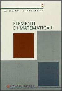 Elementi di matematica 1 - Angelo Alvino, Guido Trombetti, TROMBETTI - Libro Liguori 2016 | Libraccio.it