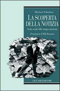 La scoperta della notizia - Michael Schudson - Libro Liguori 1987, Le mappe.Cultura e società | Libraccio.it