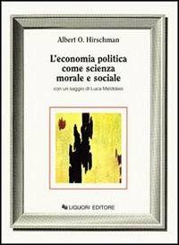 L' economia politica come scienza morale e sociale - Albert O. Hirschman - Libro Liguori 1987 | Libraccio.it