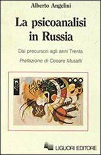 La psicoanalisi in Russia. Dai precursori agli anni trenta - Alberto Angelini - Libro Liguori 1988, Inconscio e cultura | Libraccio.it