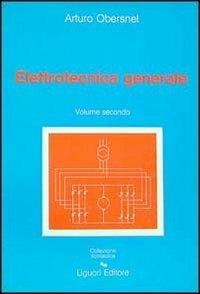 Elettrotecnica generale. Vol. 2 - Arturo Obersnel - Libro Liguori 1989 | Libraccio.it