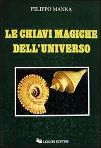 Le chiavi magiche dell'universo - Filippo Manna - Libro Liguori 1988 | Libraccio.it