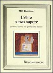 L' élite senza sapere. Uomini e donne del giornalismo italiano