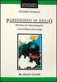 Partenopeo in esilio. Romanzo con troppi protagonisti - Riccardo Pazzaglia - Libro Liguori 1999 | Libraccio.it