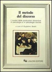 Il metodo del discorso. L'analisi delle produzioni discorsive in psicologia e in psicologia sociale