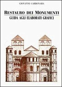 Restauro dei monumenti. Guida agli elaborati grafici - Giovanni Carbonara - Libro Liguori 1990, Guide di ricerca storica e restauro | Libraccio.it