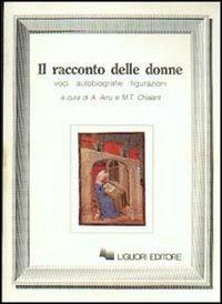 Il racconto delle donne. Voci, autobiografie, figurazioni  - Libro Liguori 1990 | Libraccio.it
