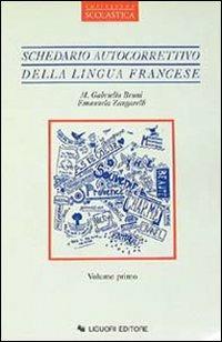Schedario autocorrettivo della lingua francese. Vol. 1 - Maria Gabriella Bruni, Emanuela Zangarelli - Libro Liguori 1991 | Libraccio.it