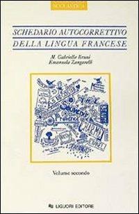 Schedario autocorrettivo della lingua francese. Vol. 2 - Maria Gabriella Bruni, Emanuela Zangarelli - Libro Liguori 1991 | Libraccio.it