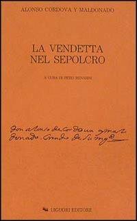 La vendetta nel sepolcro - Alonso de Cordova y Maldonado - Libro Liguori 1990, Barataria | Libraccio.it