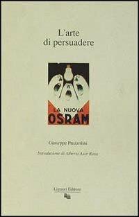 L'arte di persuadere - Giuseppe Prezzolini - Libro Liguori 1991, Fuorimargine | Libraccio.it