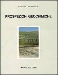 Prospezioni geochimiche - Benedetto De Vivo, Mario Barbieri - Libro Liguori 1991 | Libraccio.it