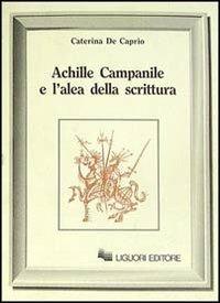 Achille Campanile e l'alea della scrittura - Caterina De Caprio - Libro Liguori 1990 | Libraccio.it