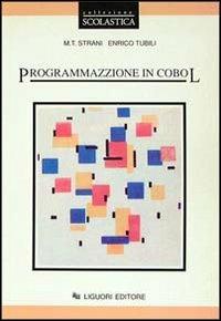 Programmazione in Cobol - M. Teresa Strani, Enrico Tubili - Libro Liguori 1993 | Libraccio.it