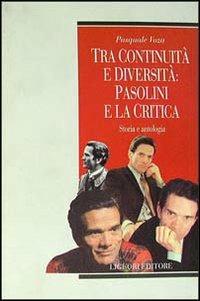Tra continuità e diversità: Pasolini e la critica. Storia e antologia - Pasquale Voza - Libro Liguori 2000, Teorie e oggetti della letteratura | Libraccio.it